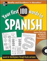 Enlarge image Cover: Your First 100 Words Spanish w/Audio CD - McGraw-Hill Professional