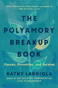 Enlarge image Cover: The Polyamory Breakup Book - Thorntree Press, LLC