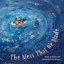 Cover: The Mess That We Made - Flashlight Press