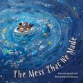Cover: The Mess That We Made - Flashlight Press