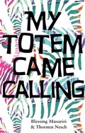 Cover: My Totem Came Calling - Mawenzi House Publishers Ltd.