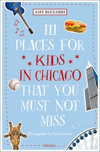 Abbildung von: 111 Places for Kids in Chicago That You Must Not Miss - Emons Verlag