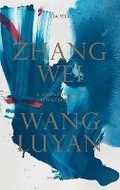 Cover: Zhang Wei / Wang Luyan: A Conversation by Jia Wei - Holzwarth Publications