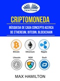 Cover: Criptomoneda: B&uacute;squeda De Cada Concepto Acerca De Ethereum, Bitcoin, Blockchain - Tektime
