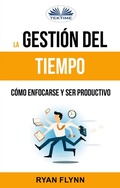 Cover: La Gesti&oacute;n Del Tiempo. C&oacute;mo Enfocarse Y Ser Productivo - Tektime