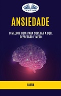 Cover: Ansiedade: O Melhor Guia Para Superar A Dor, Depress&atilde;o E Medo - Tektime
