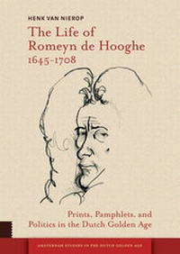 Enlarge image Cover: The Life of Romeyn de Hooghe 1645-1708 - Amsterdam University Press