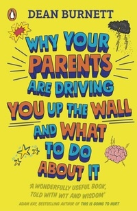 Abbildung von: Why Your Parents Are Driving You Up the Wall and What To Do About It - Penguin Books Ltd