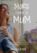 Cover: More Than A Mum - Nikki Cox Consulting