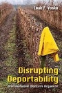 Cover: Disrupting Deportability - ILR Press