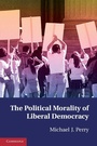 Cover: The Political Morality of Liberal Democracy - Cambridge University Press