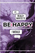 Cover: If I Really Wanted To Be Happy I Would... - Honor Books