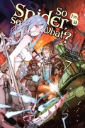 Cover: So I'm a Spider, So What?, Vol. 7 (light novel) - Yen Press