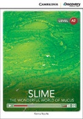 Cover: Slime: The Wonderful World of Mucus Low Intermediate Book with Online Access - Cambridge Discovery