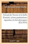 Cover: Gerard de Nevers Et La Belle Euriant, Scenes Pantomimes Equestres Et Chevaleresques En Trois Parties - Hachette Livre - Bnf