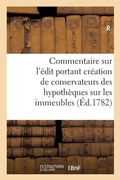 Cover: Commentaire Sur l'Edit Portant Creation de Conservateurs Des Hypotheques Sur Les Immeubles - Hachette Livre - Bnf