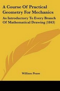 Enlarge image Cover: A Course Of Practical Geometry For Mechanics - Kessinger Publishing