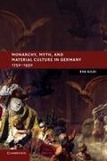 Cover: Monarchy, Myth, and Material Culture in Germany 1750-1950 - Cambridge University Press