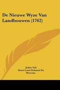 Cover: De Nieuwe Wyze Van Landbouwen (1762) - Kessinger Publishing Co