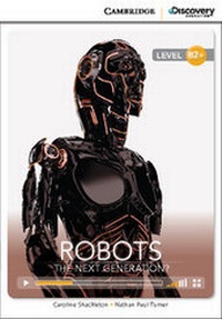 Enlarge image Cover: Robots: The Next Generation? High Intermediate Book with Online Access - Cambridge Discovery Education