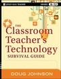 Cover: The Classroom Teacher's Technology Survival Guide - Jossey-Bass