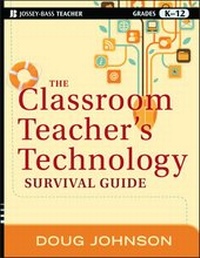 Enlarge image Cover: The Classroom Teacher's Technology Survival Guide - Jossey-Bass