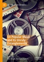 Cover: On Popular Music and Its Unruly Entanglements - Palgrave Macmillan