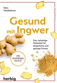 Abbildung von: Gesund mit Ingwer - F. A. Herbig Verlagsbuchhandlung GmbH