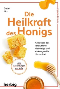 Abbildung von: Die Heilkraft des Honigs - F. A. Herbig Verlagsbuchhandlung GmbH