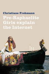 Abbildung von: Pre-Raphaelite Girls Explain the Internet - Frohmann