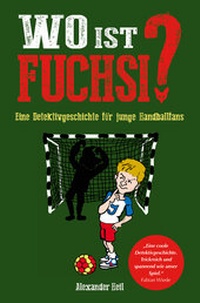 Abbildung von: Wo ist Fuchsi? Eine Handball - Detektivgeschichte für Kinder - Nova MD