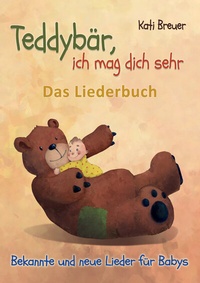 Abbildung von: Teddybär, ich mag dich sehr! Bekannte und neue Lieder für Babys - Janetzko, Stephen