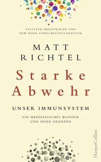 Abbildung von: Starke Abwehr - Unser Immunsystem. Ein medizinisches Wunder und seine Grenzen. - HarperCollins