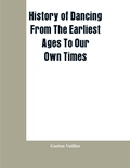 Cover: History Of Dancing From The Earliest Ages To Our Own Times - Alpha Editions
