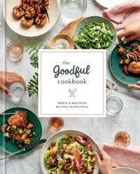 Enlarge image Cover: The Goodful Cookbook - Harmony/Rodale/Convergent