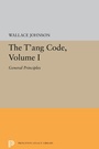 Cover: The T'ang Code, Volume I - Princeton University Press