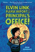 Cover: Elvin Link, Please Report to the Principal's Office! - Henry Holt and Co. (BYR)