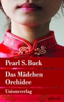 Cover: Das Mädchen Orchidee - Unionsverlag