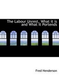 Enlarge image Cover: The Labour Unrest, What It Is and What It Portends - BiblioLife