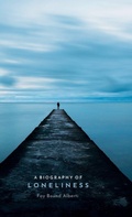 Cover: A Biography of Loneliness - Oxford University Press