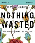 Cover: Nothing Wasted Bible Study Guide - HarperChristian Resources