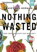 Cover: Nothing Wasted Video Study - HarperChristian Resources