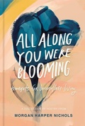 Cover: All Along You Were Blooming - Zondervan