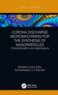 Cover: Corona Discharge Micromachining for the Synthesis of Nanoparticles - CRC Press