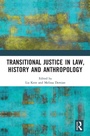 Cover: Transitional Justice in Law, History and Anthropology - Routledge