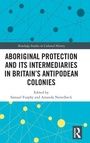 Cover: Aboriginal Protection and Its Intermediaries in Britain's Antipodean Colonies - Routledge