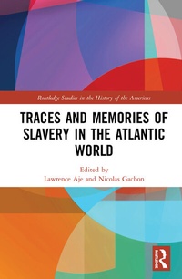 Abbildung von: Traces and Memories of Slavery in the Atlantic World - Routledge