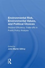 Cover: Environmental Risk, Environmental Values, And Political Choices - Routledge