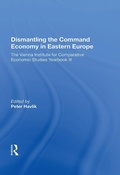 Cover: Dismantling The Command Economy In Eastern Europe - Routledge