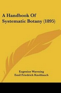Enlarge image Cover: A Handbook Of Systematic Botany (1895) - Kessinger Publishing